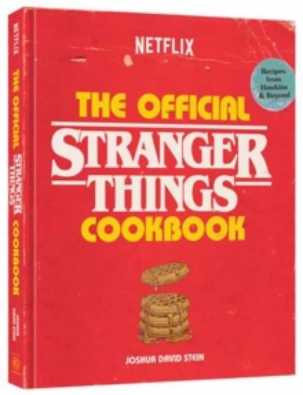 The Official Stranger Things Cookbook : Recipes from Hawkins and Beyond Hardback
