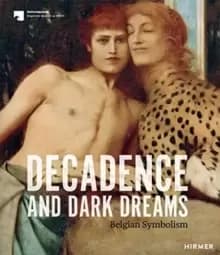 Decadence and Dark Dreams : Belgian Symbolism
