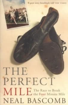 The Perfect Mile by Neal Bascomb Paperback