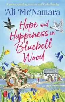 Hope and Happiness in Bluebell Wood : the most uplifting and joyful read of the summer