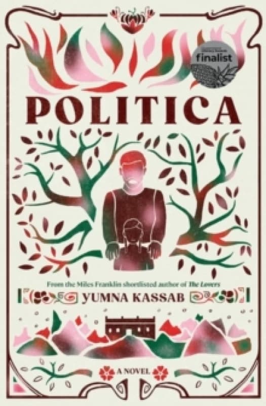 Politica : LONGLISTED FOR THE MILES FRANKLIN LITERARY AWARD Paperback / softback