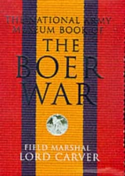 The National Army Museum Book of the Boer War by Carver and National Army Museum Hardback