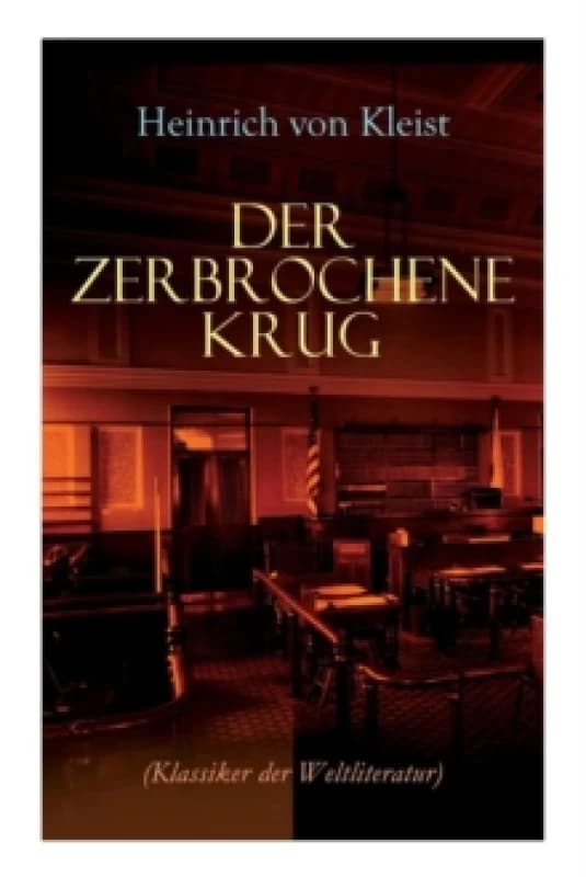 Der zerbrochene Krug (Klassiker der Weltliteratur) : Mit biografischen Aufzeichnungen von Stefan Zweig und Rudolf Genee Paperback / softback