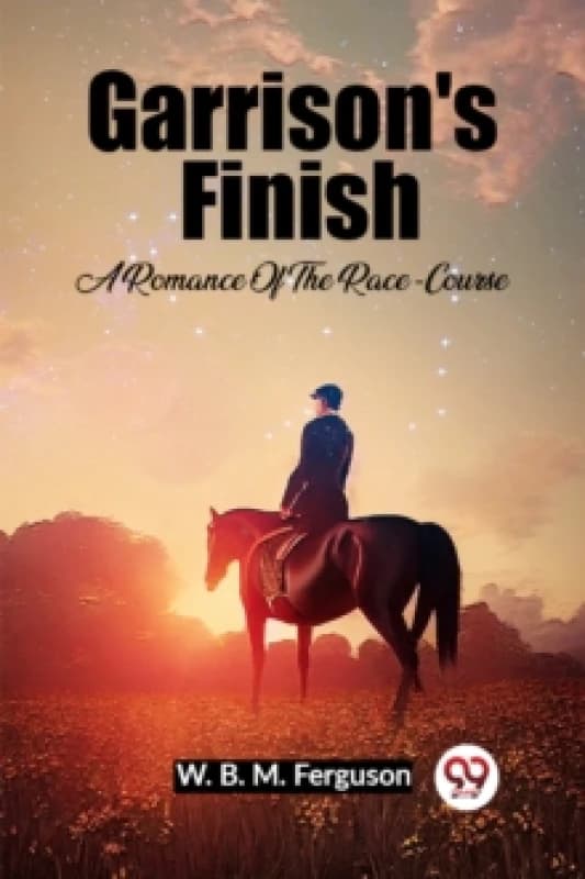 Garrison's Finish A Romance Of The Race-Course Paperback / softback