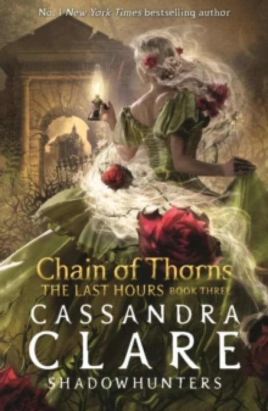 The Last Hours: Chain of Thorns : From the international bestselling author who defined romantasy: the No. 1 New York Times bestselling Shadowhunter s