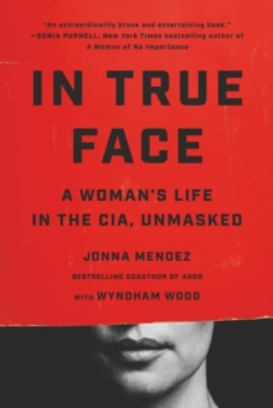 In True Face : A Woman's Life in the CIA, Unmasked Paperback / softback