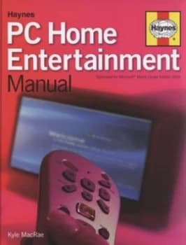 Haynes PC Home Entertainment Manual by Kyle Macrae Hardback
