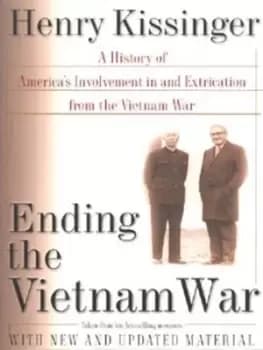 Ending the Vietnam War by Henry A Kissinger