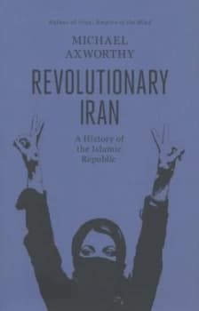 Revolutionary Iran by Michael Axworthy Hardback