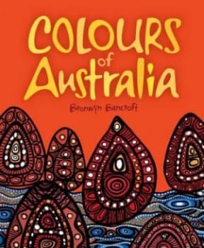 Colours of Australia by Bronwyn Bancroft Hardback