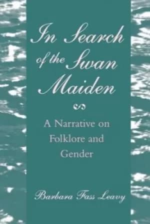 In Search of the Swan Maiden by Barbara Fass Leavy