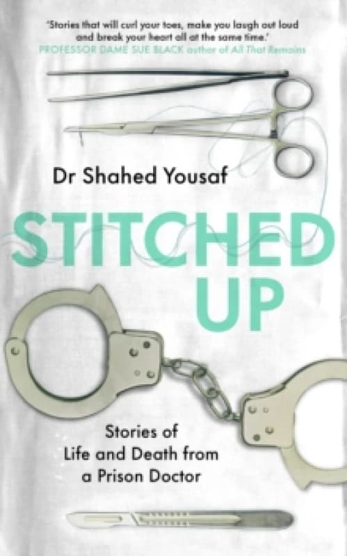 Stitched Up : Stories of life and death from a prison doctor Hardback