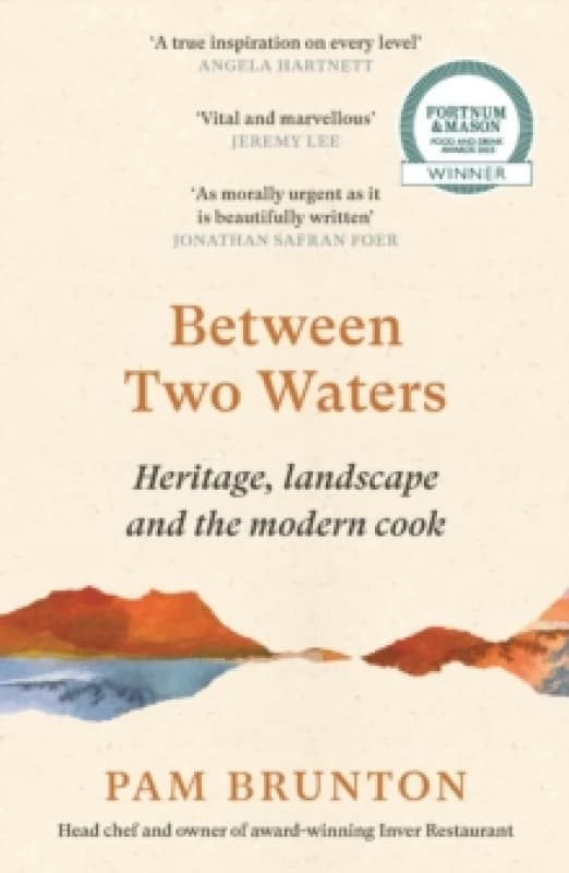 Between Two Waters : Heritage, landscape and the modern cook Paperback / softback