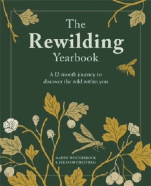 The Rewilding Yearbook : A 12-Month Journey to Discover the Wild within You Paperback / softback