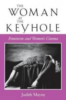 Woman at the Keyhole - Feminism and Womens Cinema paper by J Mayne Paperback
