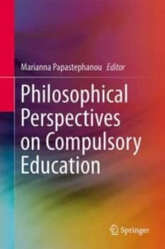 Philosophical Perspectives on Compulsory Education by Marianna Papastephanou Hardback
