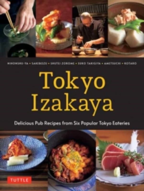 Tokyo Izakaya Cookbook : Delicious Pub Recipes from Six Popular Tokyo Eateries Hardback