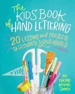 kids book of hand lettering 20 lessons and projects to decorate your world