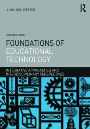Foundations of Educational TechnologyIntegrative Approaches and Interdisciplinary Perspectives