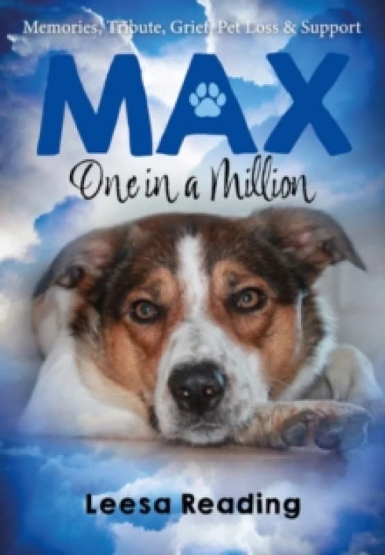 Max: One in a Million : Memories, Tribute, Grief, Pet loss & Support Paperback / softback