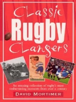 Classic Rugby Clangers by David Mortimer Paperback