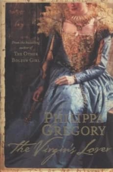 The Virgins Lover by Philippa Gregory Hardback