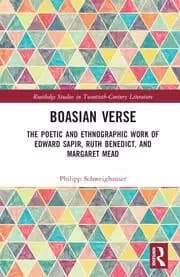 Boasian Verse The Poetic and Ethnographic Work of Edward Sapir Ruth Benedict and Margaret Mead