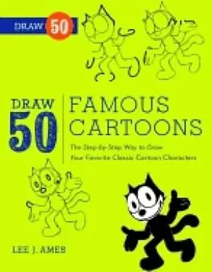draw 50 famous cartoons the step by step way to draw your favorite classic