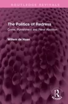 The Politics of Redress : Crime, Punishment and Penal Abolition