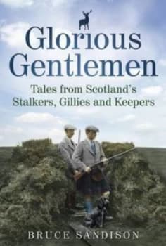 Glorious Gentlemen by Bruce Sandison Hardback