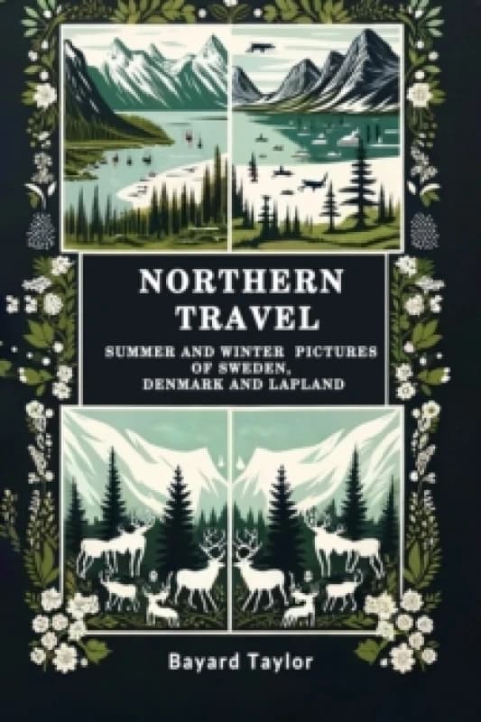 Northern TravelSummer and Winter Pictures of Sweden, Denmark and Lapland (Edition2024) Paperback / softback