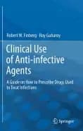 clinical use of anti infective agents a guide on how to prescribe drugs use