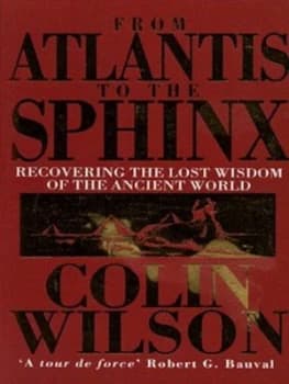 From Atlantis to the Sphinx by Colin Wilson Paperback