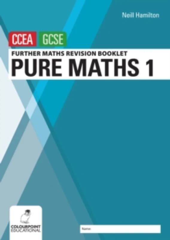 Further Mathematics Revision Booklet for CCEA GCSE: Pure Maths 1 Paperback / softback
