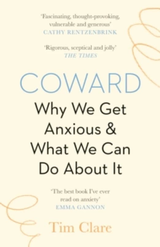 Coward : Why We Get Anxious & What We Can Do About It Paperback / softback