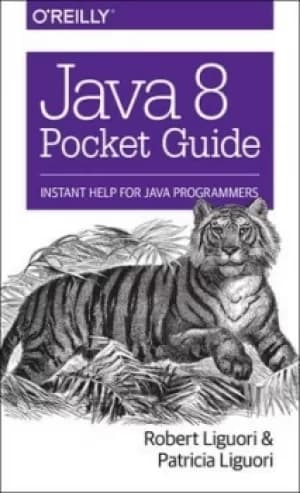 Java 8 pocket guide by Robert Liguori