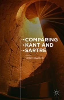 Comparing Kant and Sartre by Sorin Baiasu Hardback