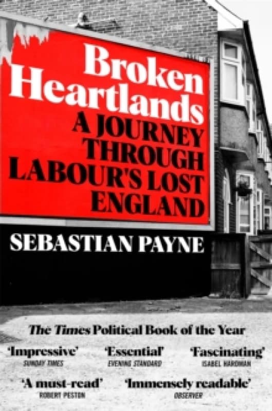 Broken Heartlands : A Journey Through Labour's Lost England Paperback / softback