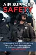 air support safety an airborne public safety pilots quest to reduce flight