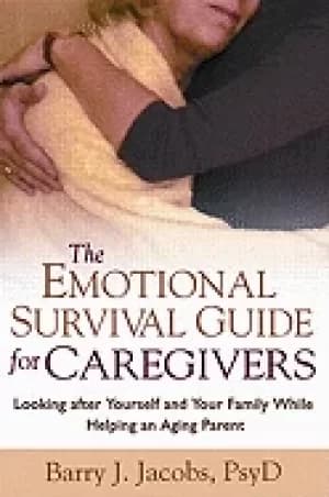 emotional survival guide for caregivers looking after yourself and your fam