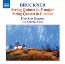 Bruckner: String Quintet in F Major/String Quartet in C Minor