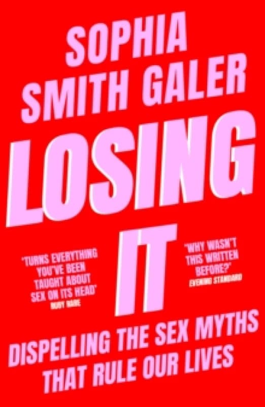 Losing It : Dispelling the Sex Myths That Rule Our Lives Paperback / softback