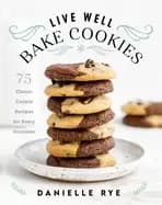 live well bake cookies 75 classic cookie recipes for every occasion