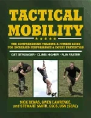 tactical mobility the comprehensive training and fitness guide for increase