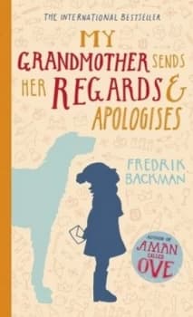 My Grandmother Sends Her Regards and Apologises by Fredrik Backman Hardback