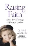 raising faith a true story of raising a child psychic medium