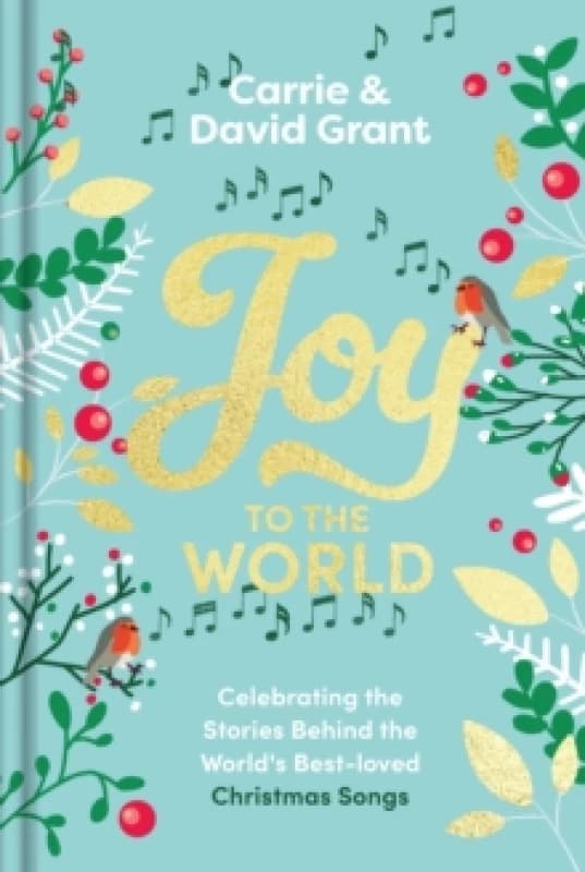 Joy to the World : Celebrating the Stories Behind the World's Best-loved Christmas Songs and the People who Made them Famous Hardback