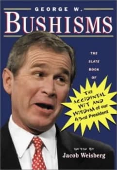George W. Bushisms by Jacob Weisberg Paperback