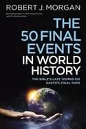 50 final events in world history the bibles last words on earths final days