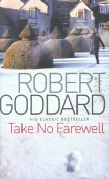 Take No Farewell by Robert Goddard Paperback